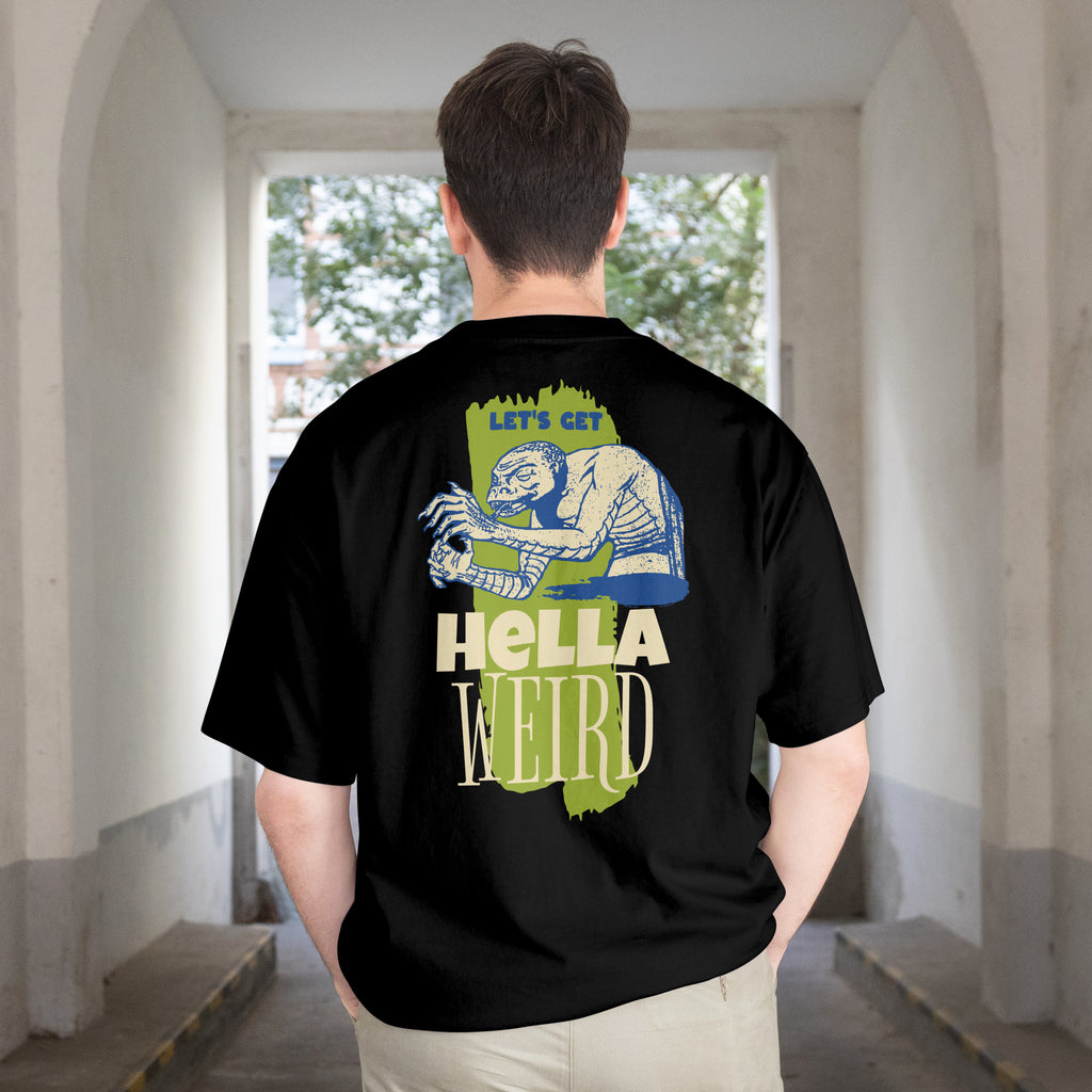 "LET'S GET HELLA WEIRD" TEE