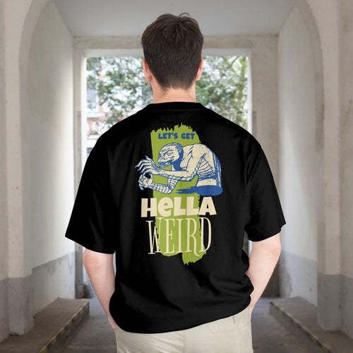"LET'S GET HELLA WEIRD" TEE