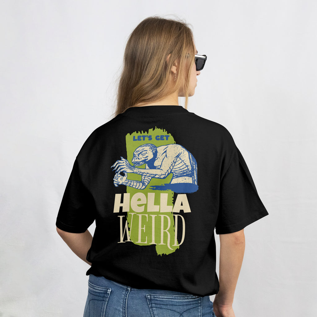 "LET'S GET HELLA WEIRD" TEE