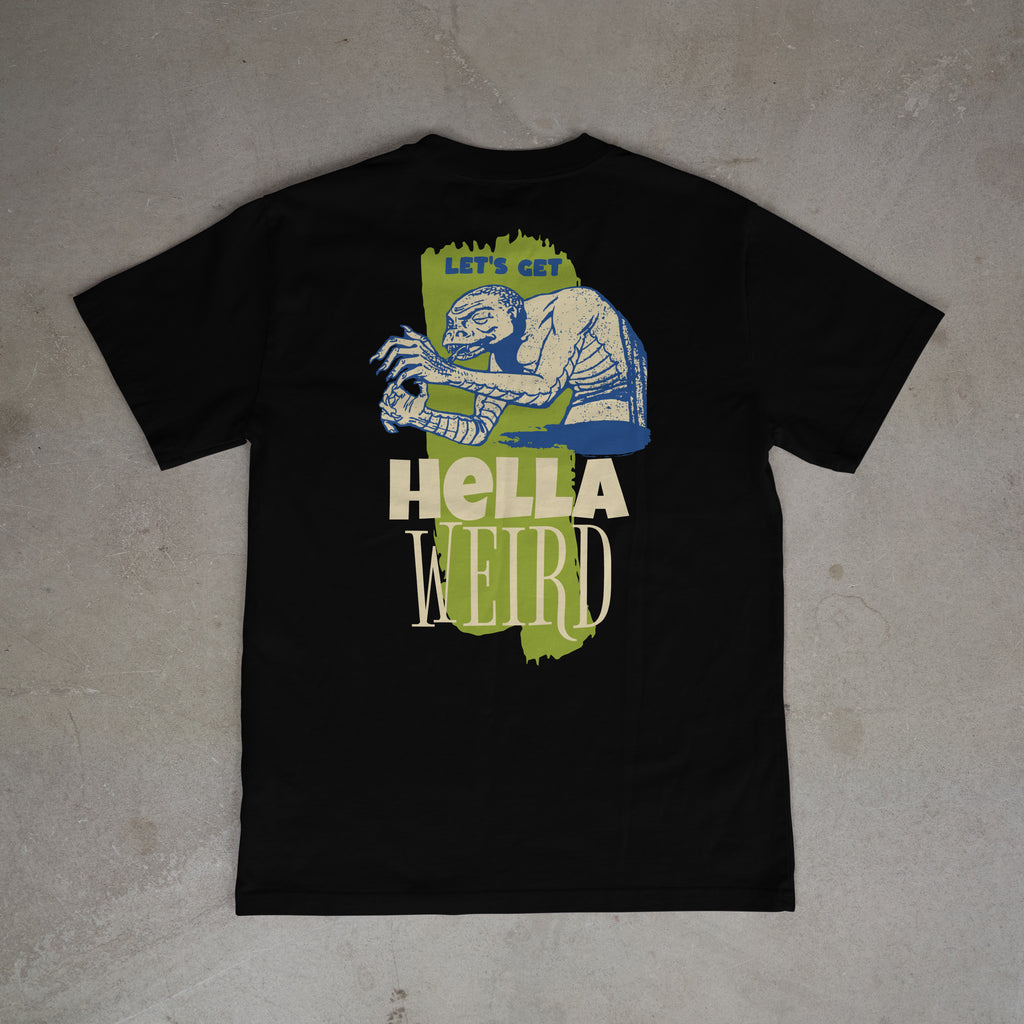 "LET'S GET HELLA WEIRD" TEE