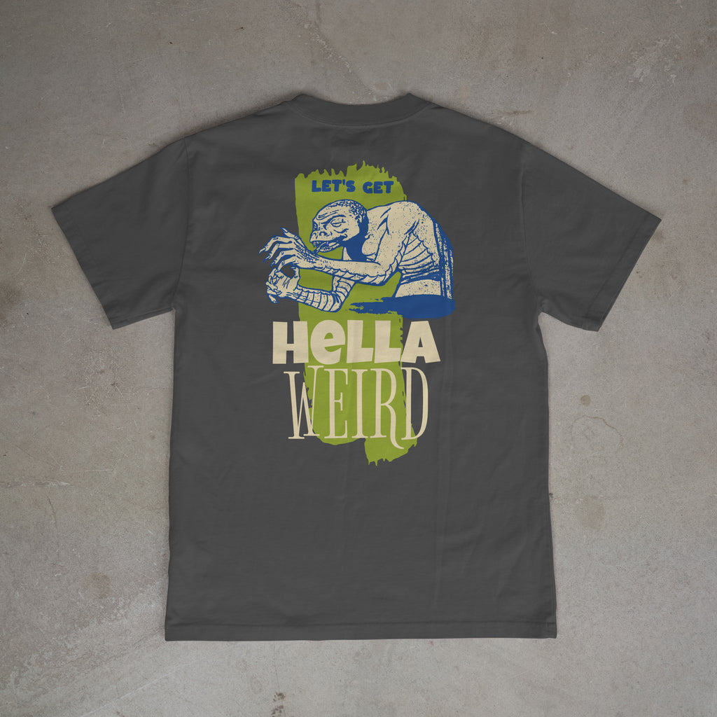 "LET'S GET HELLA WEIRD" TEE
