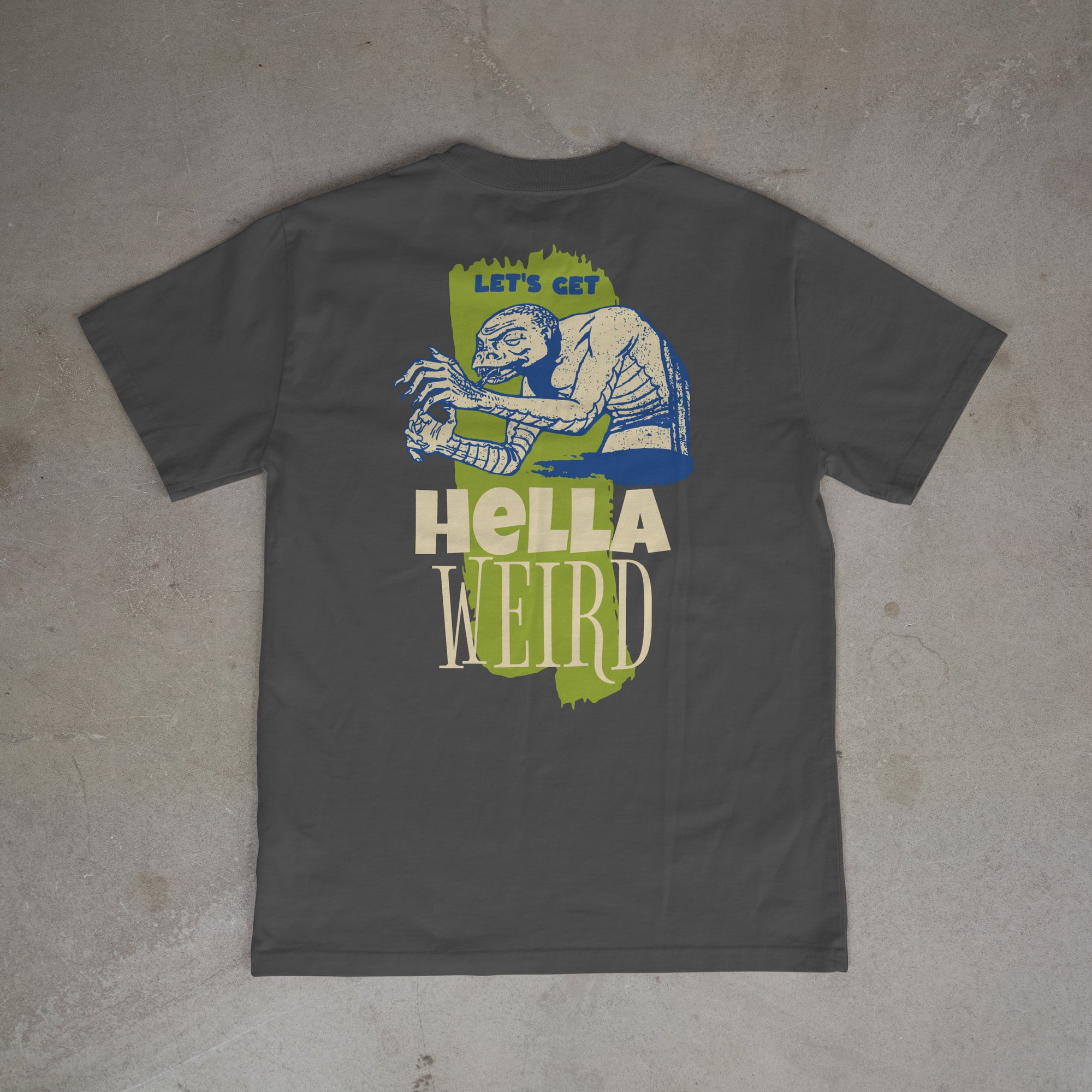 "LET'S GET HELLA WEIRD" TEE