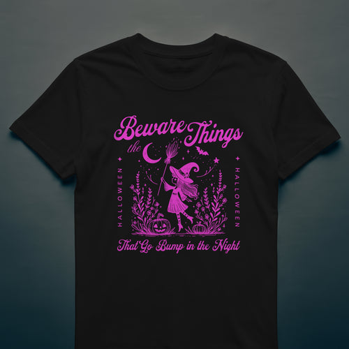 "BEWARE THE THINGS THAT GO BUMP IN THE NIGHT" HALLOWEEN WITCH T-SHIRT