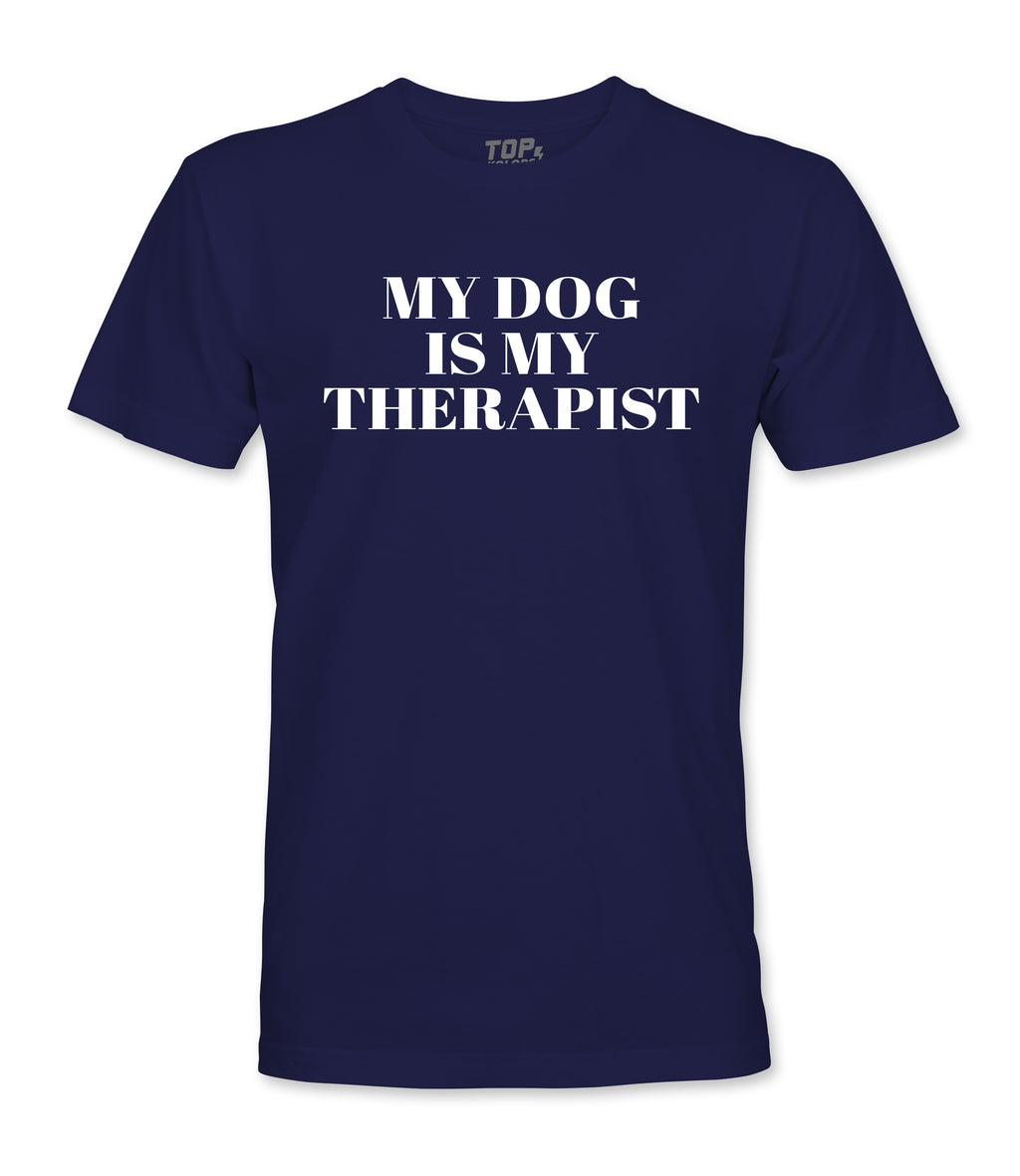 My Dog Is My Therapist T Shirt