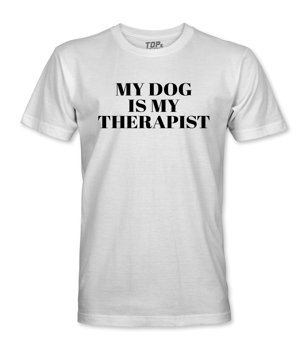 My Dog Is My Therapist T Shirt